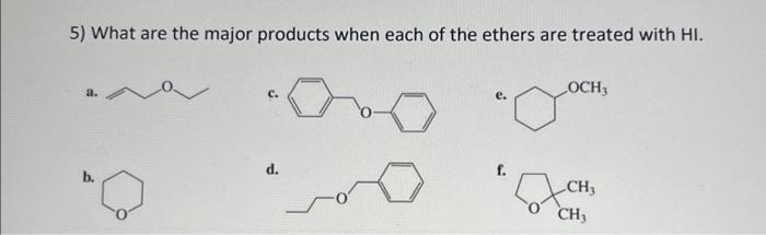 5 What Are The Major Products When Each Of The Ethers Are Treated With Hi Och D F B Ch Ch 1