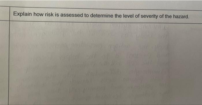 Explain How Risk Is Assessed To Determine The Level Of Severity Of The Hazard 1