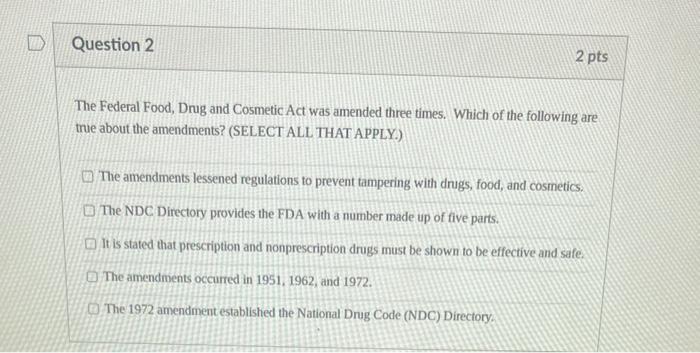 The Federal Food Drug And Cosmetic Act Was Amended Three Times Which Of The Following Are True About The Amendments 1