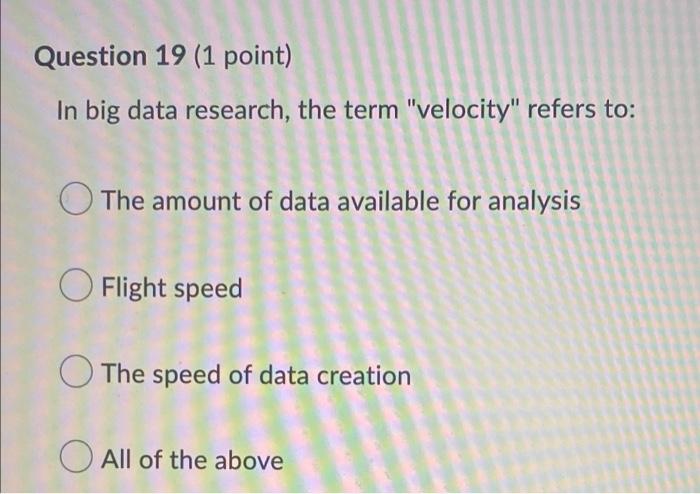 In Big Data Research The Term Velocity Refers To The Amount Of Data Available For Analysis Flight Speed The Speed Of 1