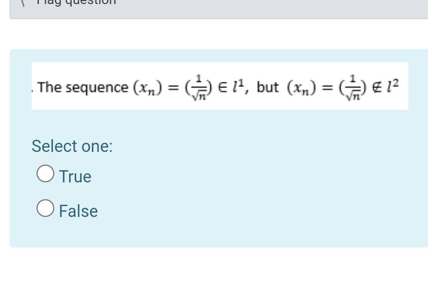 The Sequence Xn A 14 But Xn 12 Select One True O O False 1