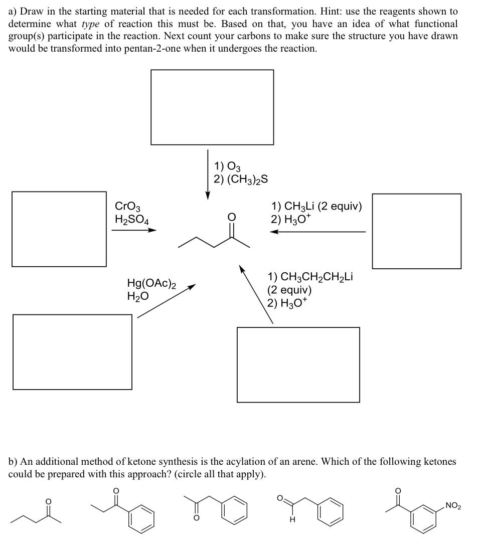 A Draw In The Starting Material That Is Needed For Each Transformation Hint Use The Reagents Shown To Determine What 1