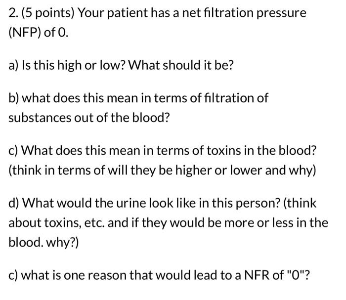 2 5 Points Your Patient Has A Net Filtration Pressure Nfp Of 0 A Is This High Or Low What Should It Be B What 1