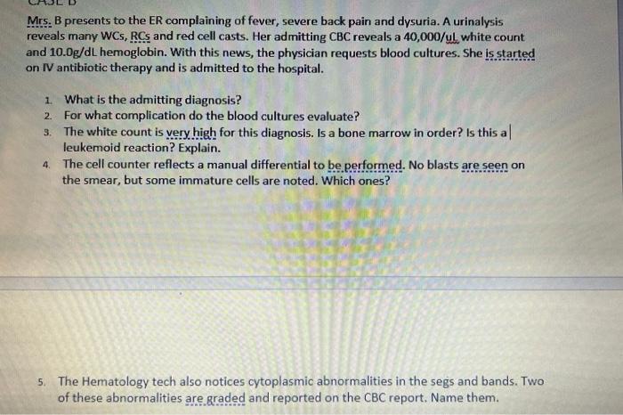 Mrs B Presents To The Er Complaining Of Fever Severe Back Pain And Dysuria A Urinalysis Reveals Many Wcs Rcs And Red 1