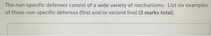 The Non Specific Defenses Consist Of A Wide Variety Of Mechanisms List Six Examples Of These Non Specific Defenses Fir 1