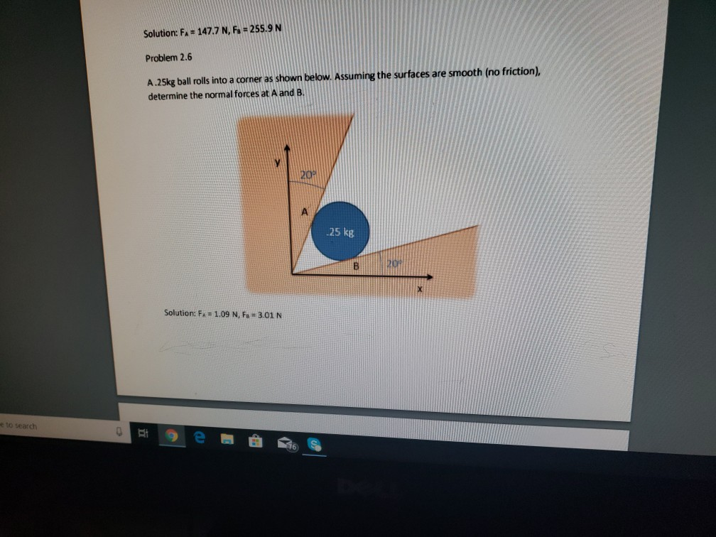 Solution Fa 147 7 N Fa 255 9 N Problem 2 6 A 25kg Ball Rolls Into A Corner As Shown Below Assuming The Surfaces A 1