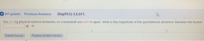 0 1 Points Previous Answers Shipps12 3 E 011 Two 3 7 Kg Physical Science Textbooks On A Bookshelf Are 0 27 M Apart W 1