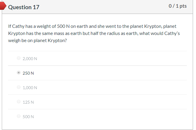 Question 17 0 1 Pts If Cathy Has A Weight Of 500 N On Earth And She Went To The Planet Krypton Planet Krypton Has The S 1