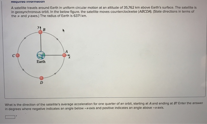 Requirea Information A Satellite Travels Around Earth In Uniform Circular Motion At An Altitude Of 35 762 Km Above Earth 1
