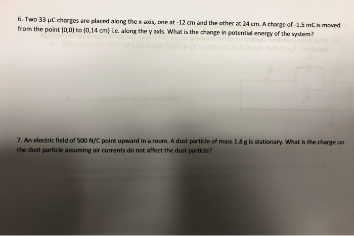 6 Two 33 Uc Charges Are Placed Along The X Axis One At 12 Cm And The Other At 24 Cm A Charge Of 1 5 Mc Is Moved Fro 1