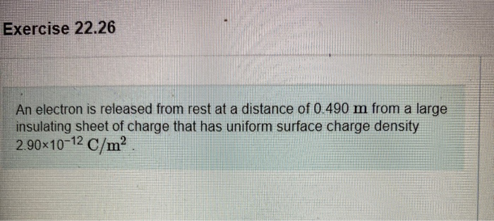 Exercise 22 26 An Electron Is Released From Rest At A Distance Of 0 490 M From A Large Insulating Sheet Of Charge That H 1
