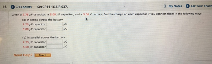 16 13 Points Sercp11 16 6 P 037 My Notes Ask Your Teach Given A 2 75 F Capacitor A 5 00 Mf Capacitor And A 5 00 V 1