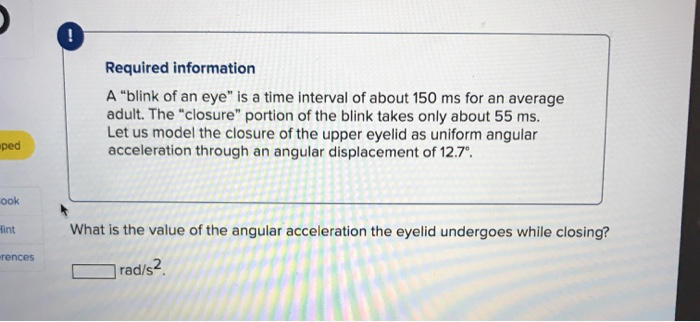 Required Information A Blink Of An Eye Is A Time Interval Of About 150 Ms For An Average Adult The Closure Portion 1