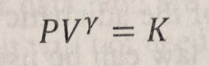 Pvy K Pv Nkgt Question 3 Equation 1 Is One Form Of The Adiabatic Gas Law In Terms Of Just Pressure P And Vol 1