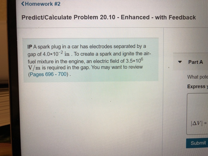 Homework 2 Predict Calculate Problem 20 10 Enhanced With Feedback Ip A Spark Plug In A Car Has Electrodes Separat 1
