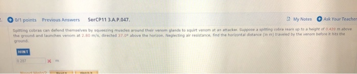 2 0 1 Points Previous Answers Sercp11 3 A P 047 My Notes Ask Your Teacher Spitting Cobras Can Defend Themselves By Squ 1