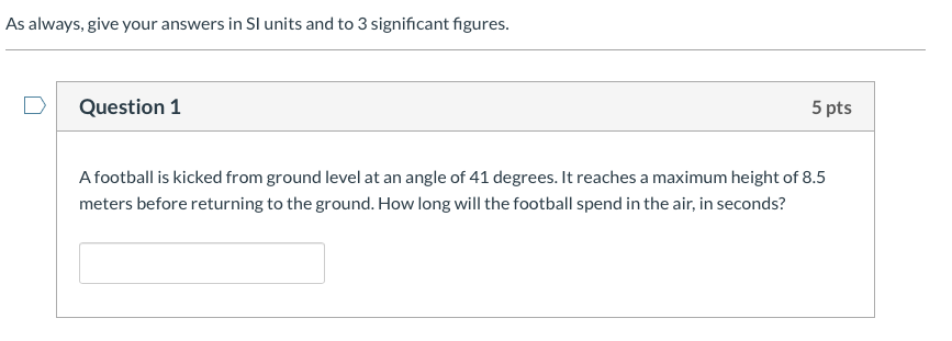 As Always Give Your Answers In Sl Units And To 3 Significant Figures Question 1 5 Pts A Football Is Kicked From Ground 1