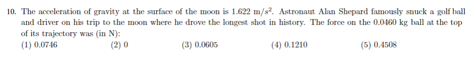 10 The Acceleration Of Gravity At The Surface Of The Moon Is 1 622 M S2 Astronaut Alan Shepard Famously Snuck A Golf B 1