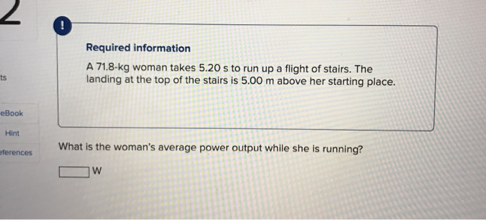 N Required Information A 71 8 Kg Woman Takes 5 20 S To Run Up A Flight Of Stairs The Landing At The Top Of The Stairs I 1