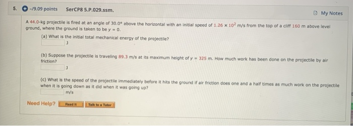 5 19 09 Points Sercp8 5 P 029 Ssm My Notes A 44 0 Kg Projectile Is Fired At An Angle Of 30 0 Above The Horizontal Wi 1