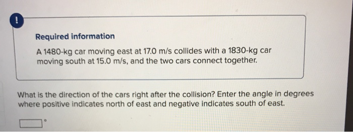 Required Information A 1480 Kg Car Moving East At 17 0 M S Collides With A 1830 Kg Car Moving South At 15 0 M S And The 1