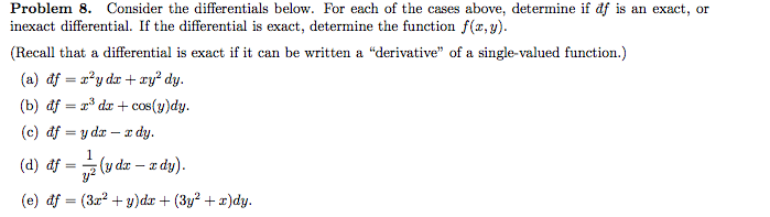 Problem 8 Consider The Differentials Below For Each Of The Cases Above Determine If Df Is An Exact Or Inexact Differ 1