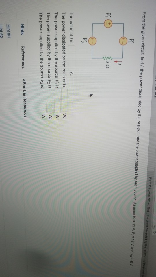 Vision From The Given Circuit Find I The Power Dissipated By The Resistor And The Power From The Given Circuit Find 1