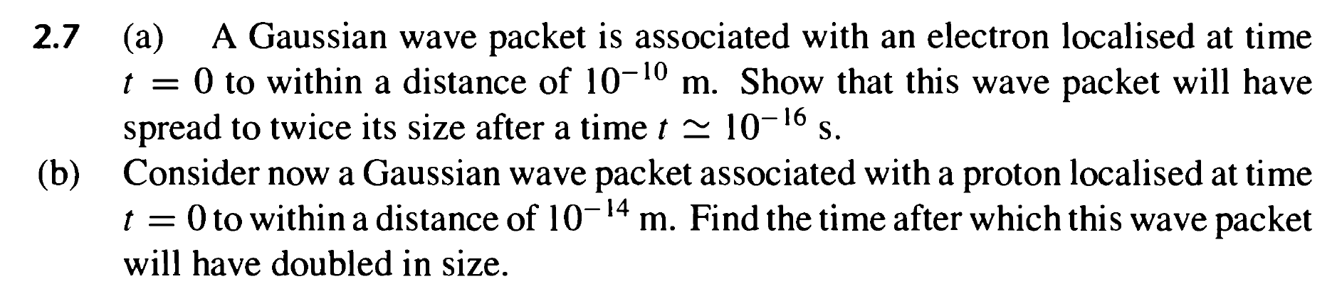 2 7 A A Gaussian Wave Packet Is Associated With An Electron Localised At Time T 0 To Within A Distance Of 10 10 M S 1