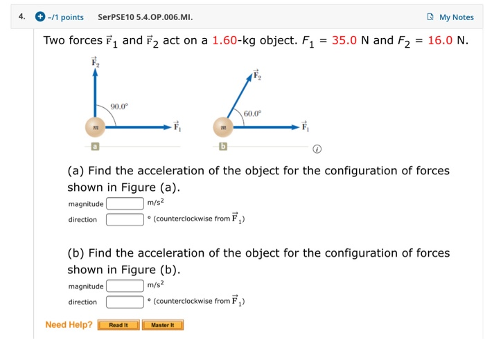4 1 Points Serpse10 5 4 Op 006 Mi My Notes Two Forces E1 And 72 Act On A 1 60 Kg Object F1 35 0 N And F2 16 0 N 1
