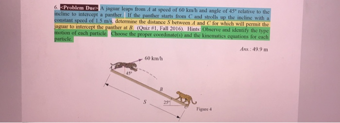 6 Problem Dues Jaguar Leaps From 1 At Speed Of 60 Km H And Angle Of 45 Relative To The Incline To Intercept A Panther I 1