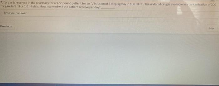 An Order Is Received In The Pharmacy For A 172 Pound Patient For An Iv Infusion Of 5 Meskg Day In 100 M Ns The Ordered 1
