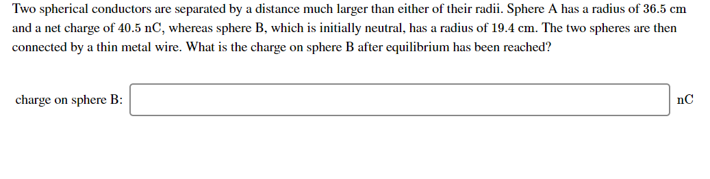 Two Spherical Conductors Are Separated By A Distance Much Larger Than Either Of Their Radii Sphere A Has A Radius Of 36 1