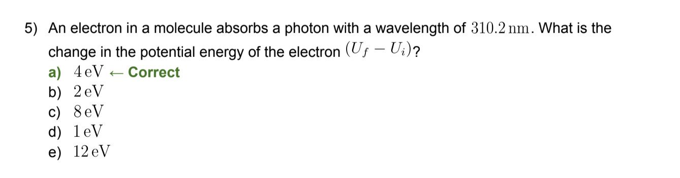 5 An Electron In A Molecule Absorbs A Photon With A Wavelength Of 310 2 Nm What Is The Change In The Potential Energy 1
