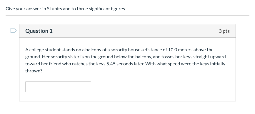 Give Your Answer In Si Units And To Three Significant Figures Question 1 3 Pts A College Student Stands On A Balcony Of 1