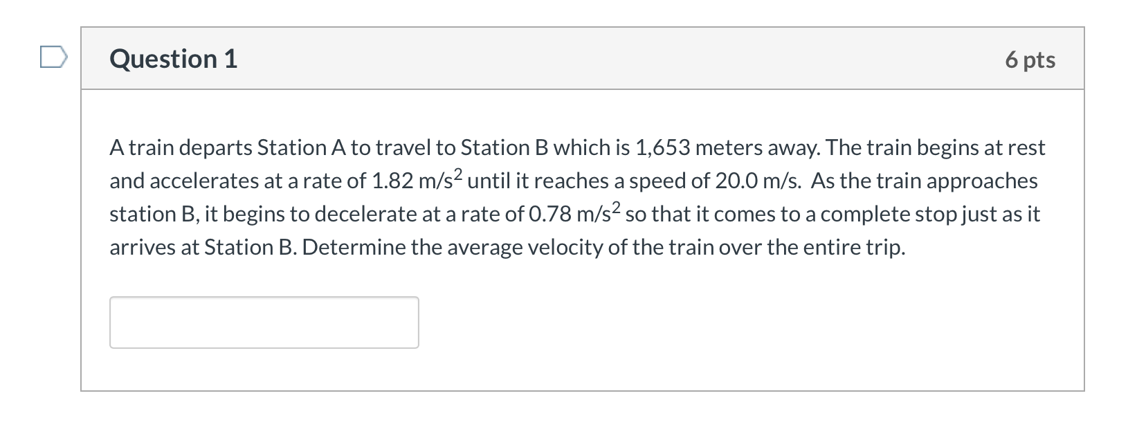 Question 1 6 Pts A Train Departs Station A To Travel To Station B Which Is 1 653 Meters Away The Train Begins At Rest A 1