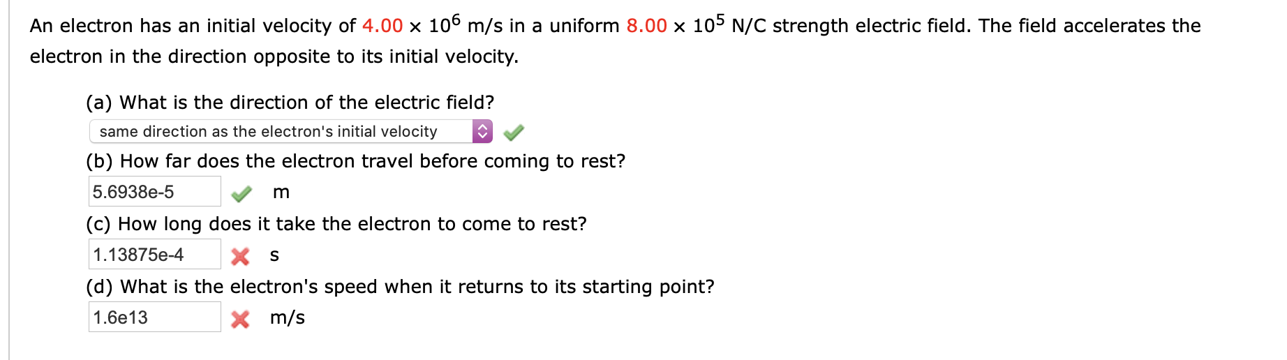 An Electron Has An Initial Velocity Of 4 00 X 106 M S In A Uniform 8 00 X 105 N C Strength Electric Field The Field Acc 1