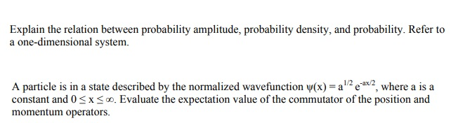 Explain The Relation Between Probability Amplitude Probability Density And Probability Refer To A One Dimensional Sys 1