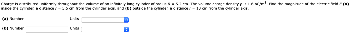 Charge Is Distributed Uniformly Throughout The Volume Of An Infinitely Long Cylinder Of Radius R 5 2 Cm The Volume Ch 1