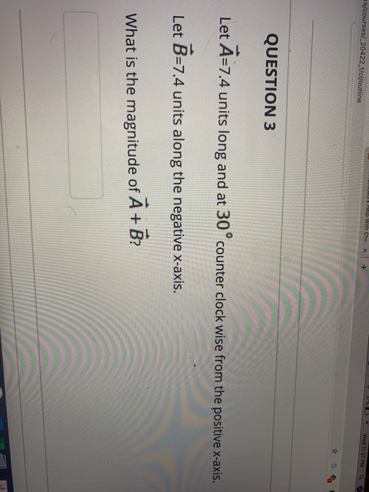Ra Courses 204221 Cl Outline Wed 11 57 Pm Question 3 Let A 7 4 Units Long And At 30 Counter Clock Wise From The Positiv 1