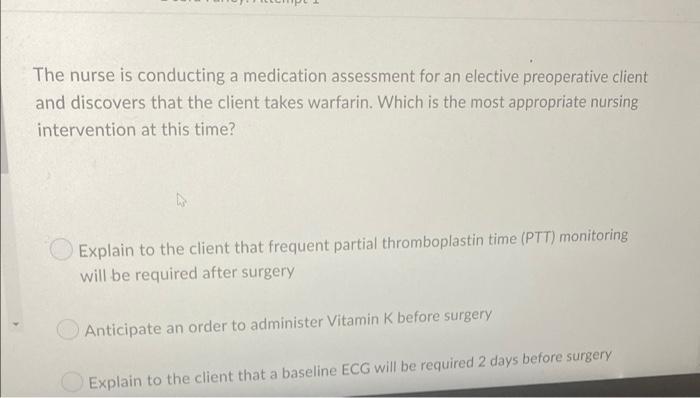 The Nurse Is Conducting A Medication Assessment For An Elective Preoperative Client And Discovers That The Client Takes 1
