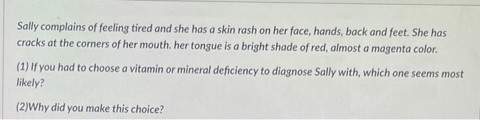 Sally Complains Of Feeling Tired And She Has A Skin Rash On Her Face Hands Back And Feet She Has Cracks At The Corner 1