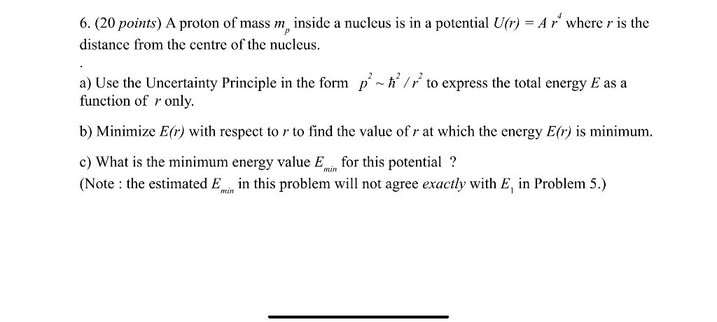 6 20 Points A Proton Of Mass M Inside A Nucleus Is In A Potential U T A R Where R Is The Distance From The Centre 1