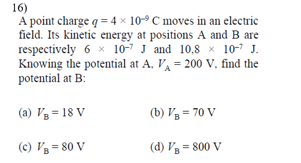 16 A Point Charge Q 4 X 10 9 C Moves In An Electric Field Its Kinetic Energy At Positions A And B Are Respectively 6 1