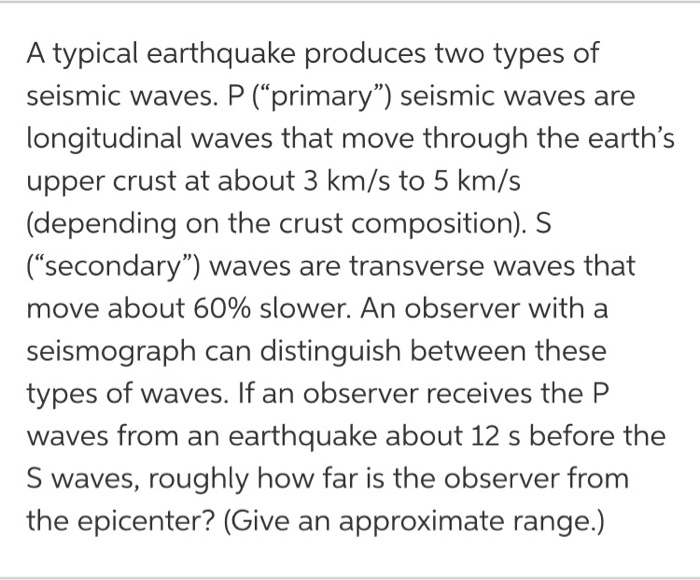 A Typical Earthquake Produces Two Types Of Seismic Waves P Primary Seismic Waves Are Longitudinal Waves That Move T 1