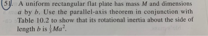 51 A Uniform Rectangular Flat Plate Has Mass M And Dimensions Ma By B Use The Parallel Axis Theorem In Conjunction W 1