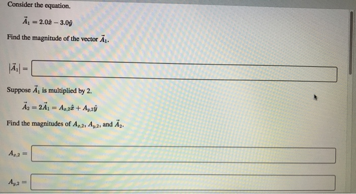 Consider The Equation A 2 02 3 09 Find The Magnitude Of The Vector Suppose A Is Multiplied By 2 A2 2 2 Az 2 1