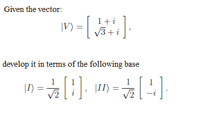 Given The Vector V 18 1 Il 13 I Develop It In Terms Of The Following Base 1 Im 1