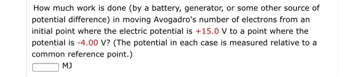 How Much Work Is Done By A Battery Generator Or Some Other Source Of Potential Difference In Moving Avogadro S Numbe 2