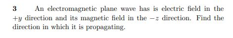 3 An Electromagnetic Plane Wave Has Is Electric Field In The Y Direction And Its Magnetic Field In The Z Direction F 1