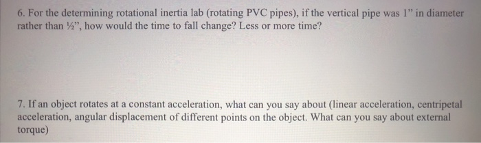 6 For The Determining Rotational Inertia Lab Rotating Pvc Pipes If The Vertical Pipe Was 1 In Diameter Rather Than 1